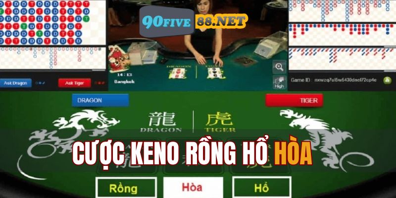 Cược Keno Rồng Hổ Hòa rất thú vị