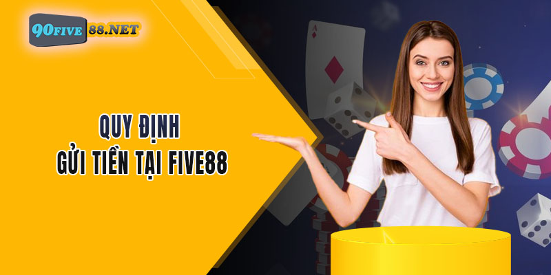 Quy định gửi tiền tại FIVE88