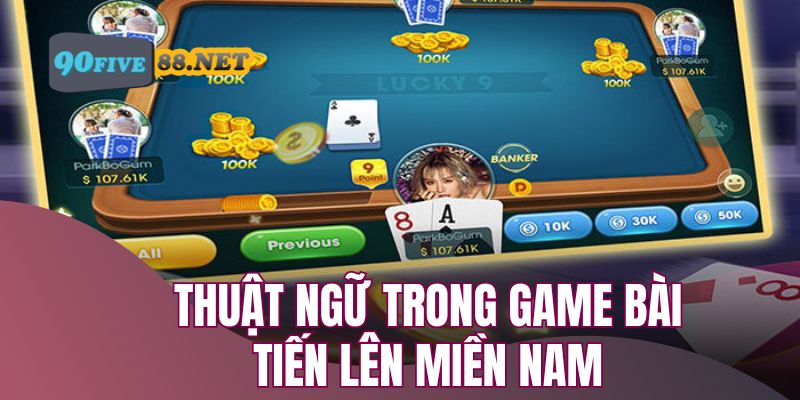 Người chơi cần hiểu rõ các thuật ngữ trong game bài Tiến Lên miền Nam