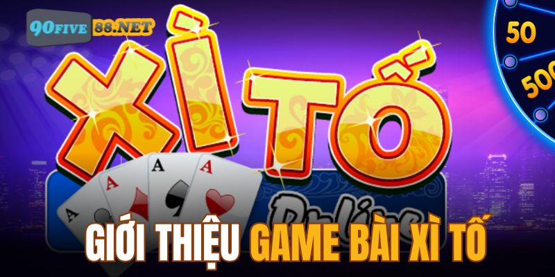 Giới thiệu những điều thú vị về game bài Xì Tố