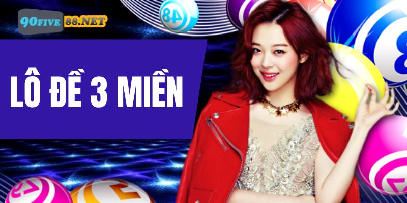 Khám phá lô đề 3 miền tại FIVE88 Khám phá lô đề 3 miền tại FIVE88
