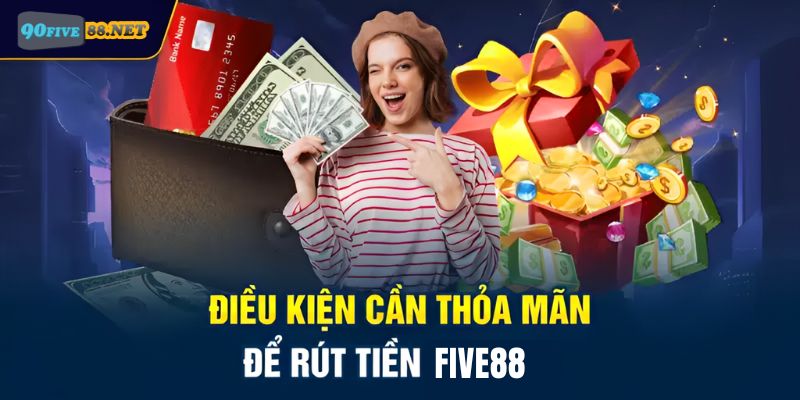 3 điều kiện chính để thực hiện rút tiền