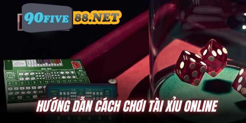 Chi tiết cách chơi bắt đầu chơi Tài Xỉu online FIVE88