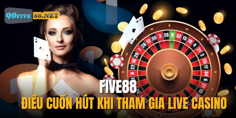 Điểm hấp dẫn khi tham gia Live casino